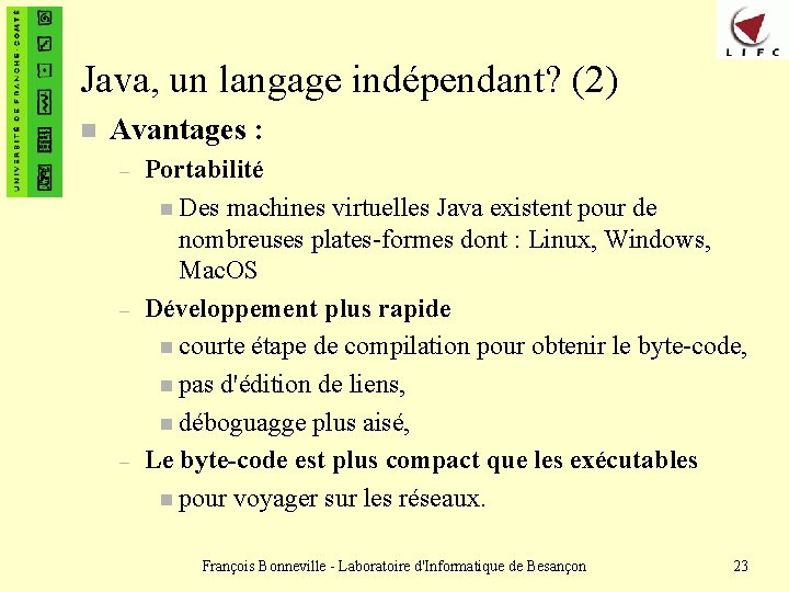 Java, un langage indépendant? (2) n Avantages : – – – Portabilité n Des