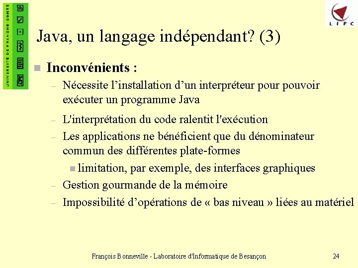 Java, un langage indépendant? (3) n Inconvénients : – Nécessite l’installation d’un interpréteur pouvoir