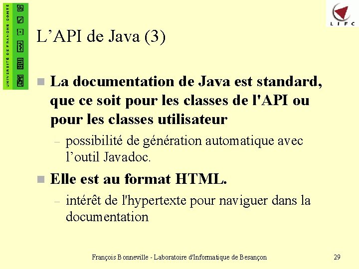 L’API de Java (3) n La documentation de Java est standard, que ce soit