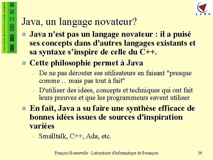 Java, un langage novateur? n n Java n'est pas un langage novateur : il