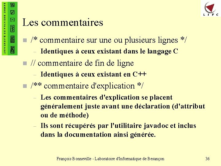 Les commentaires n /* commentaire sur une ou plusieurs lignes */ – n //