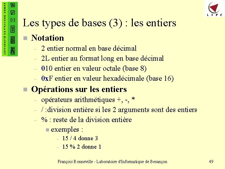 Les types de bases (3) : les entiers n Notation – – n 2