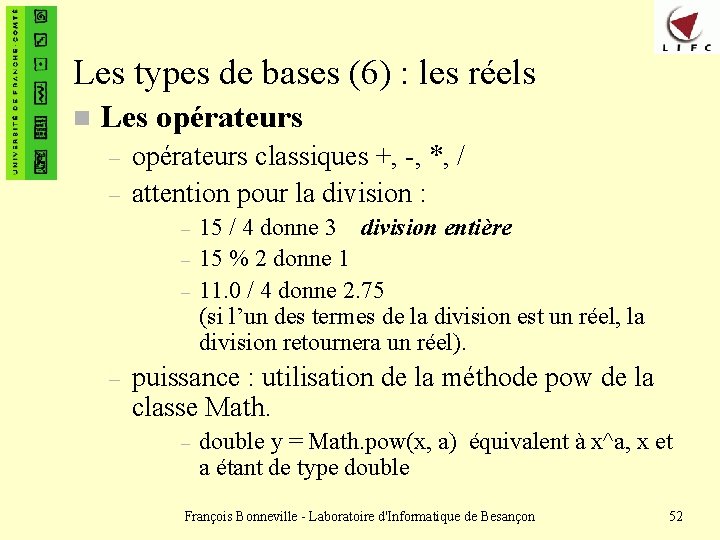 Les types de bases (6) : les réels n Les opérateurs – – opérateurs