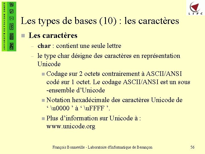 Les types de bases (10) : les caractères n Les caractères – – char