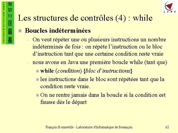 Les structures de contrôles (4) : while n Boucles indéterminées – – On veut