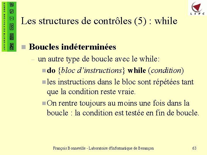 Les structures de contrôles (5) : while n Boucles indéterminées – un autre type