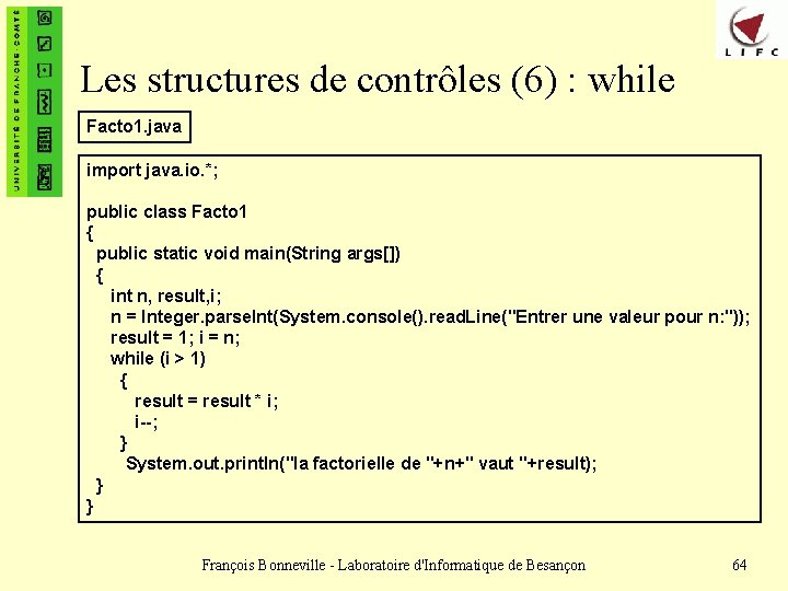 Les structures de contrôles (6) : while Facto 1. java import java. io. *;