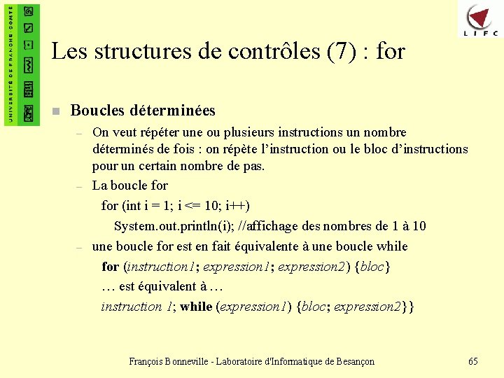 Les structures de contrôles (7) : for n Boucles déterminées – – – On