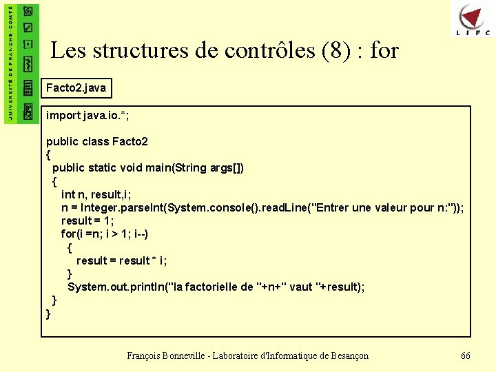 Les structures de contrôles (8) : for Facto 2. java import java. io. *;