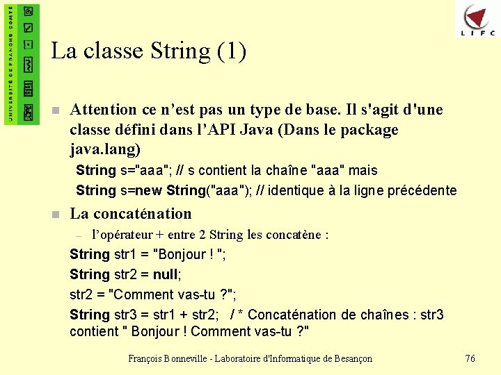La classe String (1) n Attention ce n’est pas un type de base. Il