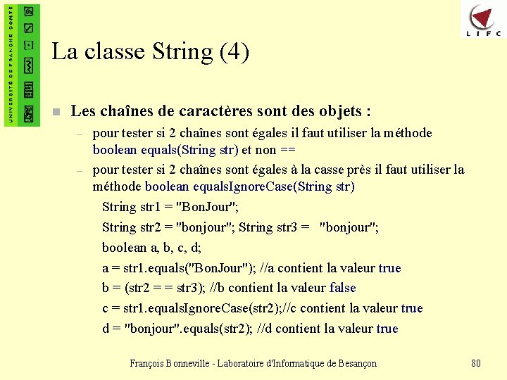 La classe String (4) n Les chaînes de caractères sont des objets : –