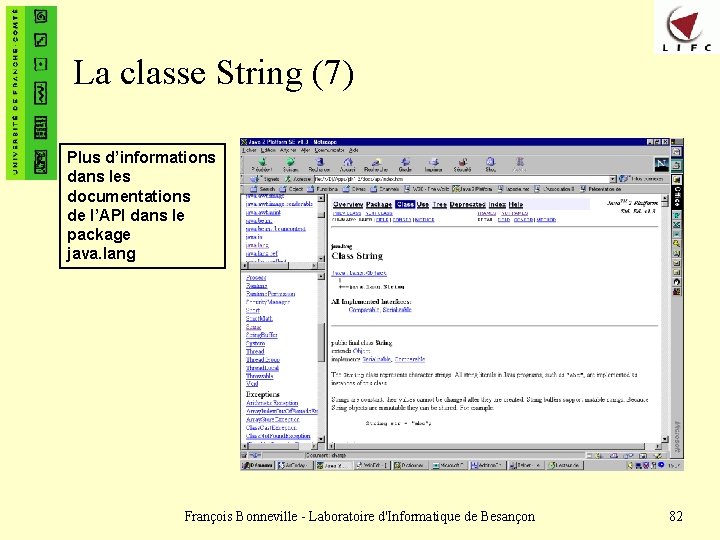 La classe String (7) Plus d’informations dans les documentations de l’API dans le package