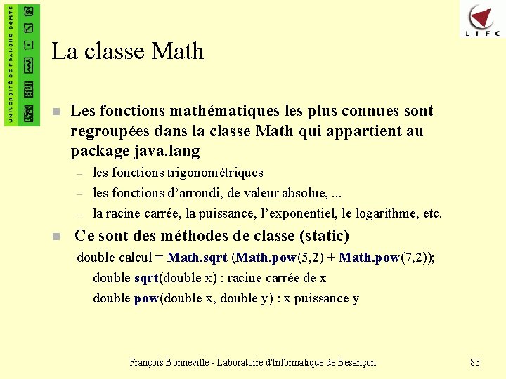 La classe Math n Les fonctions mathématiques les plus connues sont regroupées dans la