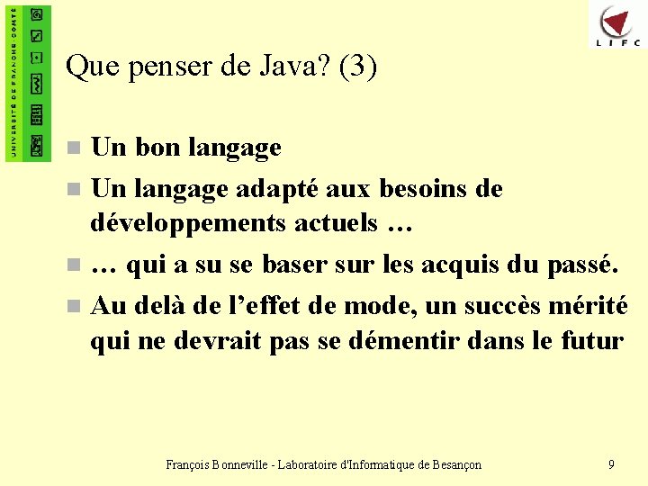 Que penser de Java? (3) Un bon langage n Un langage adapté aux besoins