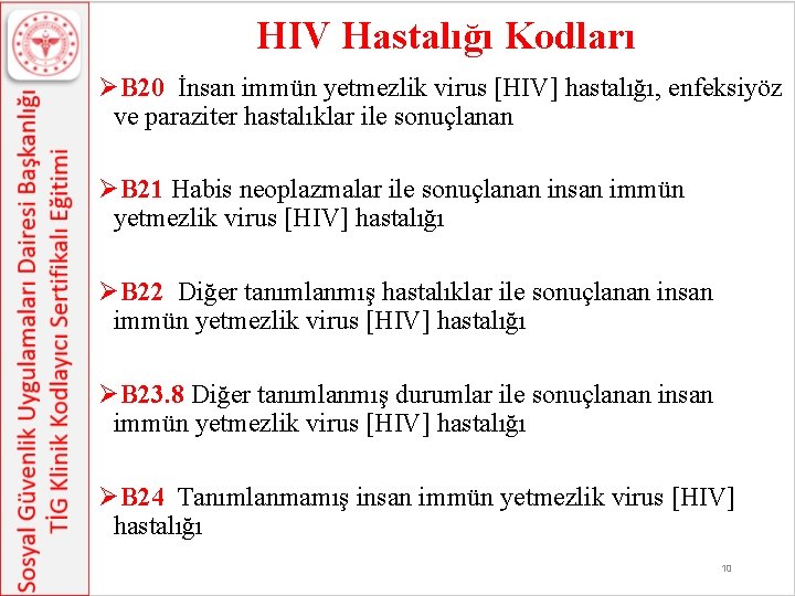 HIV Hastalığı Kodları ØB 20 İnsan immün yetmezlik virus [HIV] hastalığı, enfeksiyöz ve paraziter