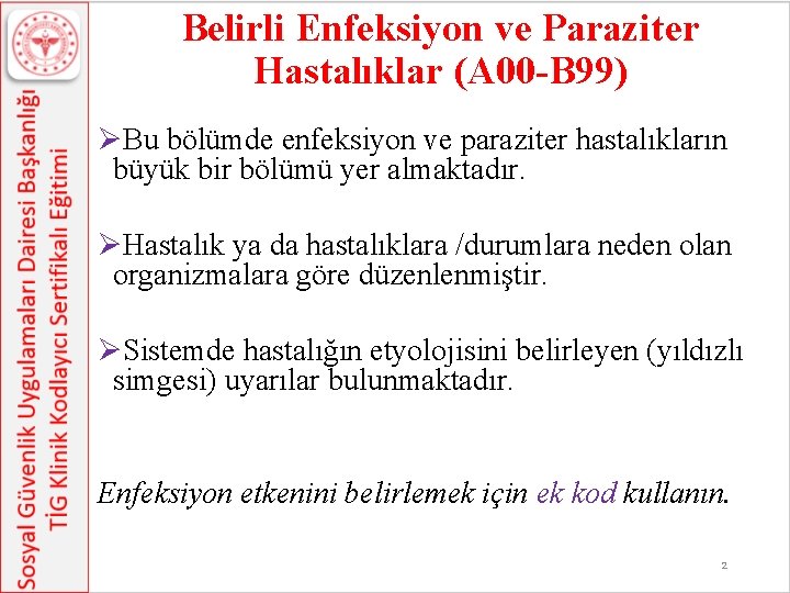 Belirli Enfeksiyon ve Paraziter Hastalıklar (A 00 -B 99) ØBu bölümde enfeksiyon ve paraziter