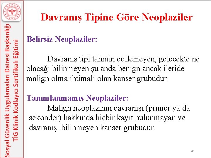 Davranış Tipine Göre Neoplaziler Belirsiz Neoplaziler: Davranış tipi tahmin edilemeyen, gelecekte ne olacağı bilinmeyen