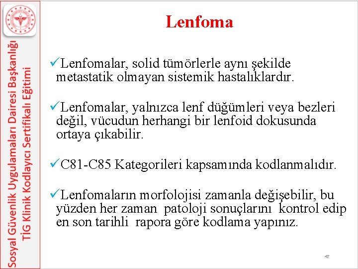 Lenfoma üLenfomalar, solid tümörlerle aynı şekilde metastatik olmayan sistemik hastalıklardır. üLenfomalar, yalnızca lenf düğümleri