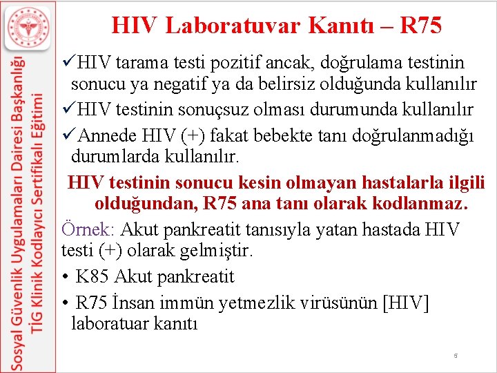 HIV Laboratuvar Kanıtı – R 75 üHIV tarama testi pozitif ancak, doğrulama testinin sonucu
