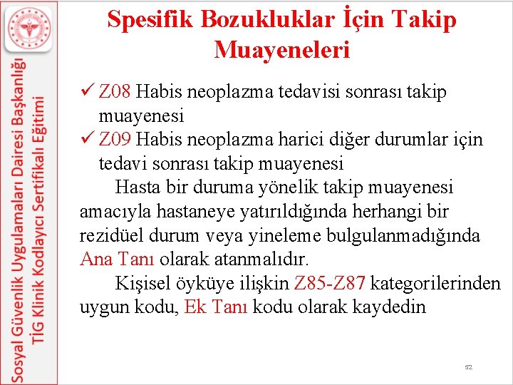 Spesifik Bozukluklar İçin Takip Muayeneleri ü Z 08 Habis neoplazma tedavisi sonrası takip muayenesi