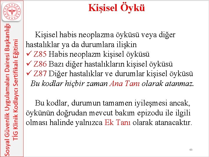 Kişisel Öykü Kişisel habis neoplazma öyküsü veya diğer hastalıklar ya da durumlara ilişkin ü