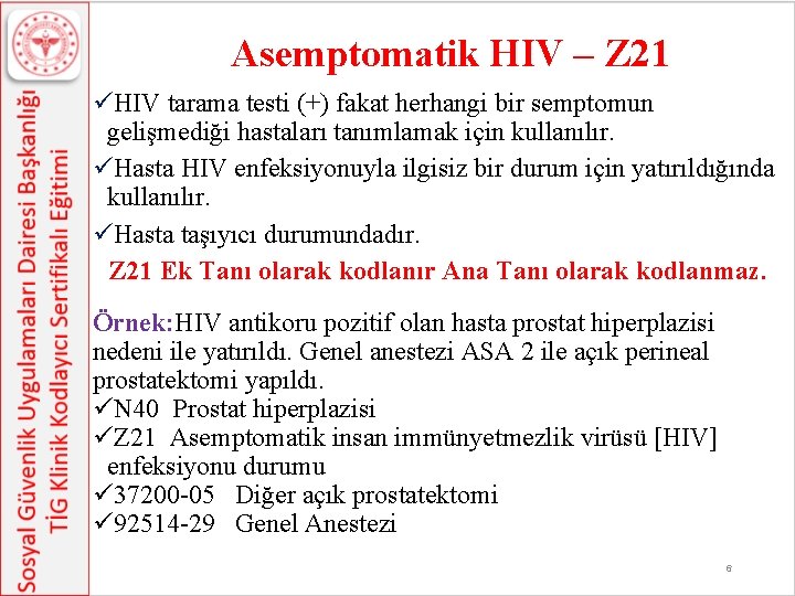 Asemptomatik HIV – Z 21 üHIV tarama testi (+) fakat herhangi bir semptomun gelişmediği