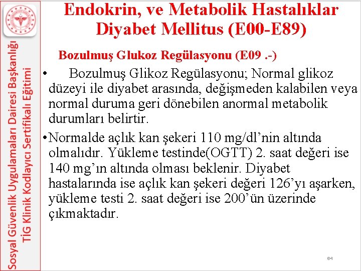 Endokrin, ve Metabolik Hastalıklar Diyabet Mellitus (E 00 -E 89) Bozulmuş Glukoz Regülasyonu (E