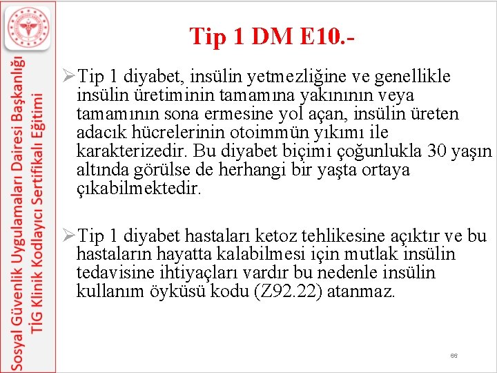 Tip 1 DM E 10. - ØTip 1 diyabet, insülin yetmezliğine ve genellikle insülin