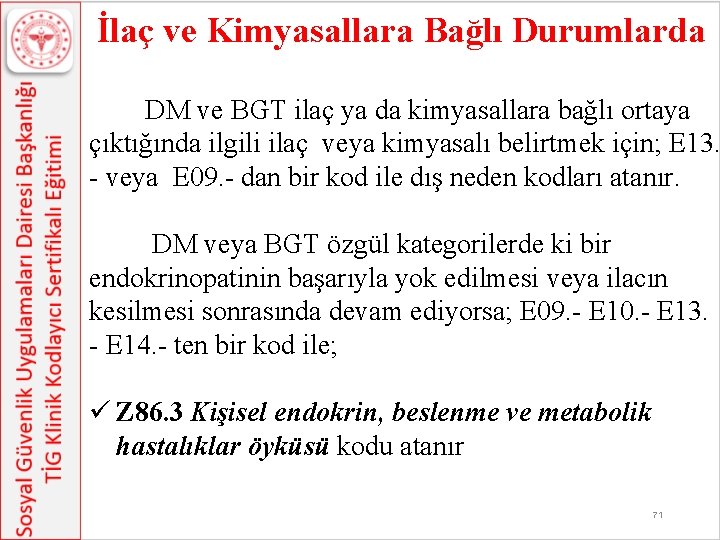 İlaç ve Kimyasallara Bağlı Durumlarda DM ve BGT ilaç ya da kimyasallara bağlı ortaya