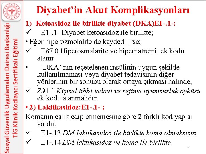 Diyabet’in Akut Komplikasyonları 1) Ketoasidoz ile birlikte diyabet (DKA)E 1 -. 1 -: ü