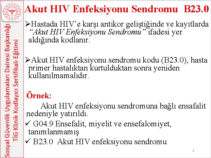 Akut HIV Enfeksiyonu Sendromu B 23. 0 ØHastada HIV’e karşı antikor geliştiğinde ve kayıtlarda