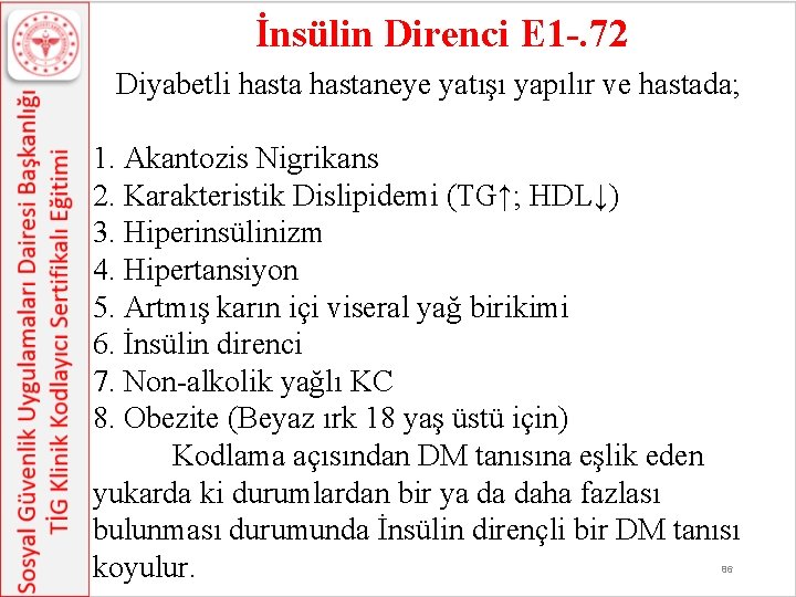 İnsülin Direnci E 1 -. 72 Diyabetli hastaneye yatışı yapılır ve hastada; 1. Akantozis