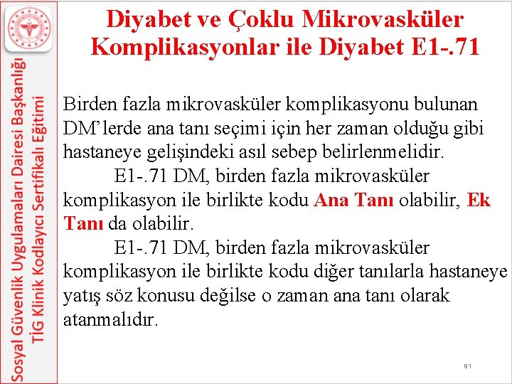 Diyabet ve Çoklu Mikrovasküler Komplikasyonlar ile Diyabet E 1 -. 71 Birden fazla mikrovasküler