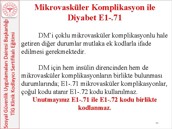 Mikrovasküler Komplikasyon ile Diyabet E 1 -. 71 DM’i çoklu mikrovasküler komplikasyonlu hale getiren