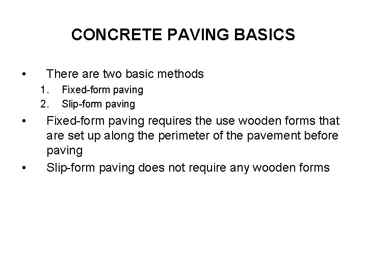 CONCRETE PAVING BASICS • There are two basic methods 1. 2. • • Fixed-form