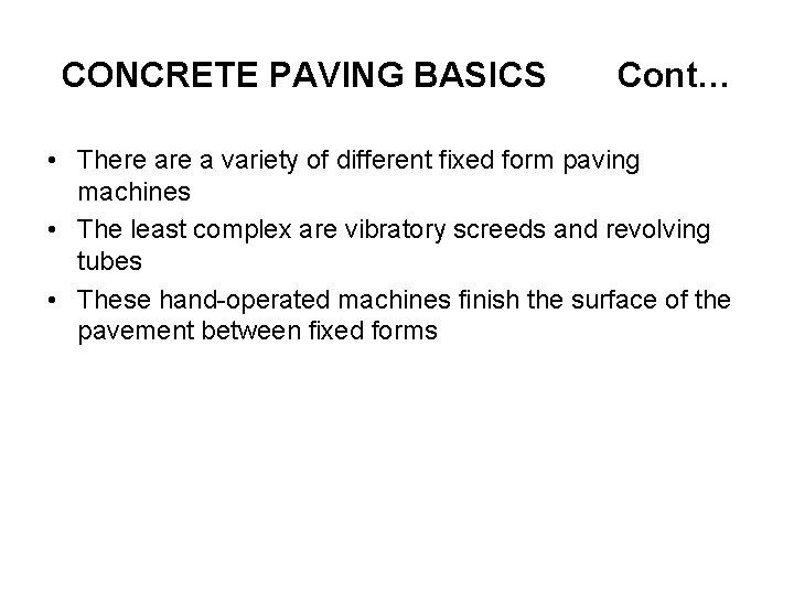 CONCRETE PAVING BASICS Cont… • There a variety of different fixed form paving machines