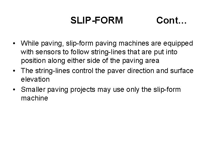 SLIP-FORM Cont… • While paving, slip-form paving machines are equipped with sensors to follow