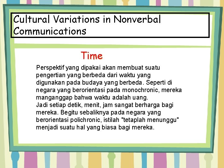 Cultural Variations in Nonverbal Communications Time Perspektif yang dipakai akan membuat suatu pengertian yang