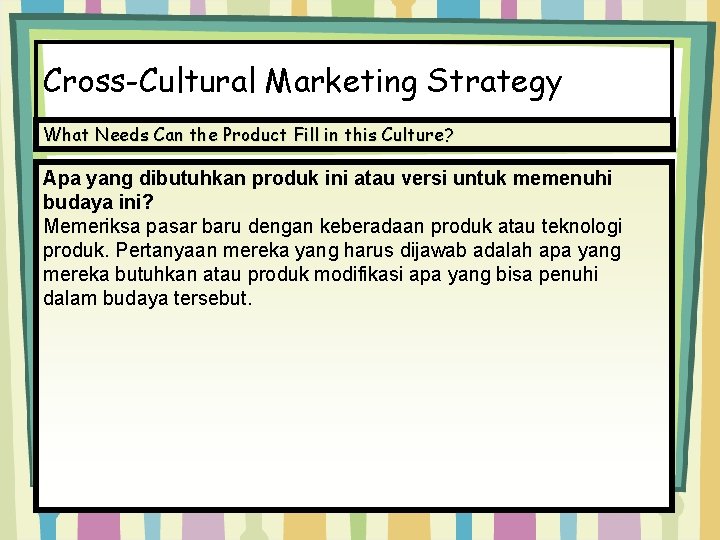 Cross-Cultural Marketing Strategy What Needs Can the Product Fill in this Culture? Apa yang