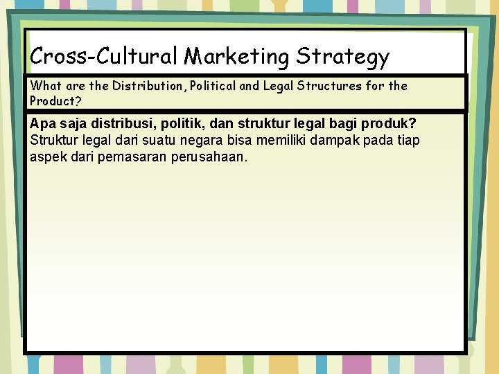 Cross-Cultural Marketing Strategy What are the Distribution, Political and Legal Structures for the Product?