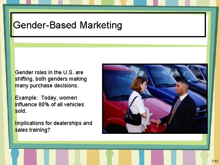 Gender-Based Marketing Gender roles in the U. S. are shifting, both genders making many