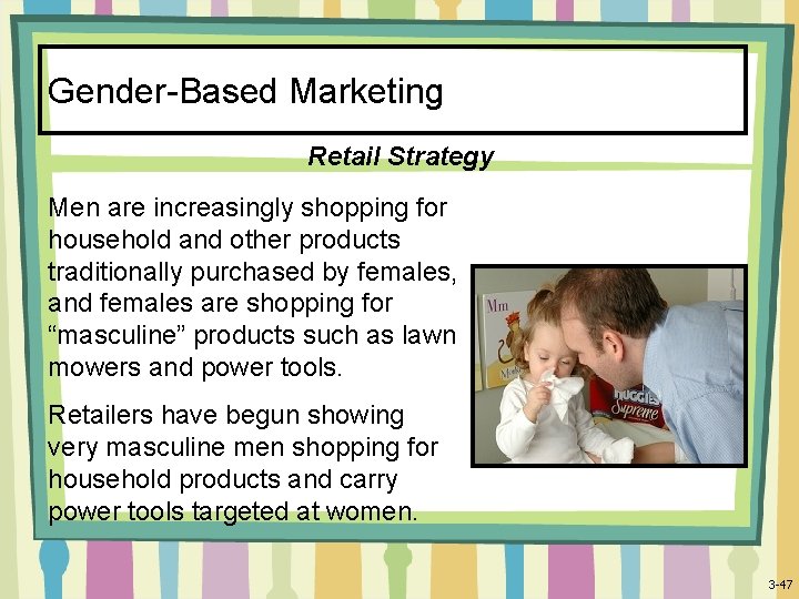Gender-Based Marketing Retail Strategy Men are increasingly shopping for household and other products traditionally