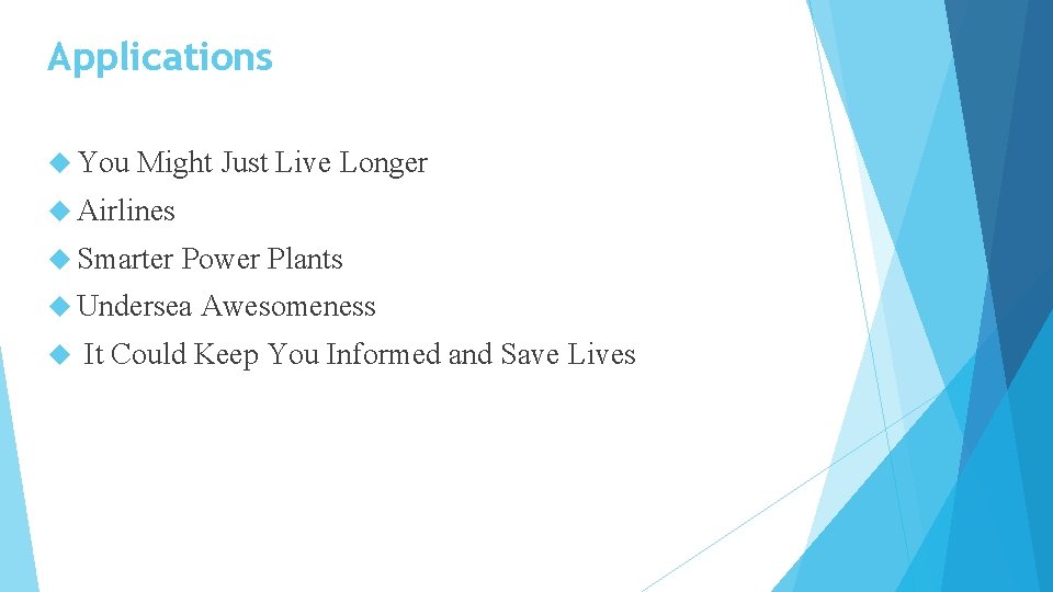 Applications You Might Just Live Longer Airlines Smarter Power Plants Undersea Awesomeness It Could