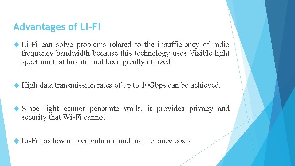 Advantages of LI-FI Li-Fi can solve problems related to the insufficiency of radio frequency