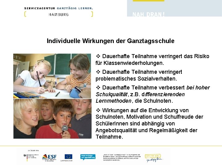 Individuelle Wirkungen der Ganztagsschule Dauerhafte Teilnahme verringert das Risiko für Klassenwiederholungen. Dauerhafte Teilnahme verringert