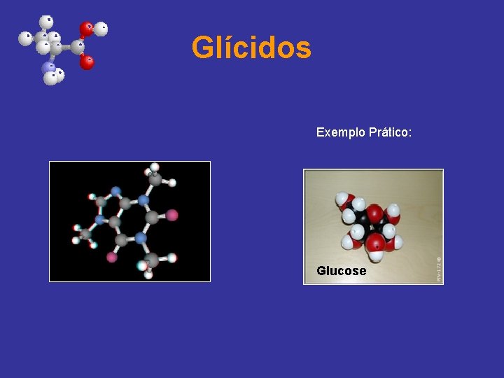 Glícidos Exemplo Prático: Glucose 