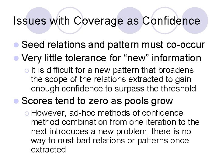 Issues with Coverage as Confidence l Seed relations and pattern must co-occur l Very
