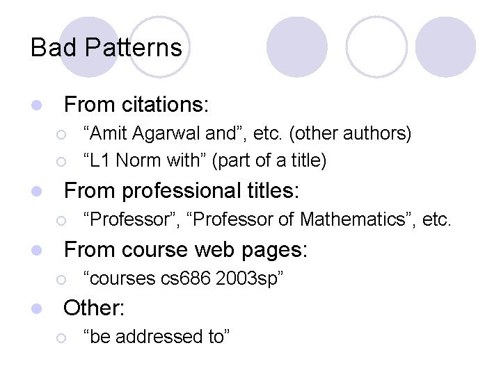 Bad Patterns l From citations: ¡ ¡ l From professional titles: ¡ l “Professor”,