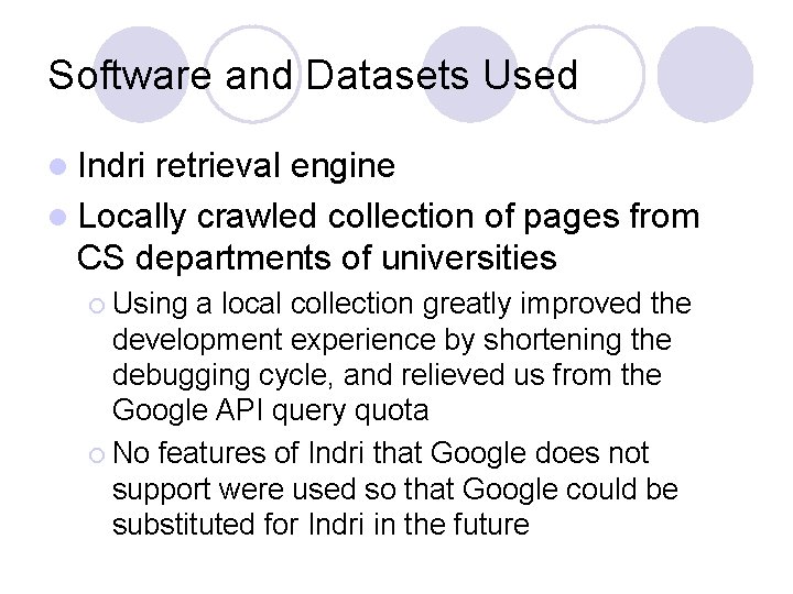 Software and Datasets Used l Indri retrieval engine l Locally crawled collection of pages