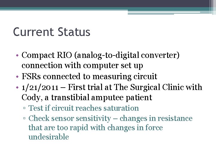 Current Status • Compact RIO (analog-to-digital converter) connection with computer set up • FSRs